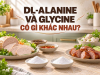 DL-Alanine Và Glycine: Khác Nhau Thế Nào, Nên Chọn Chất Điều Vị Nào?
