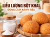 Liều Lượng Bột Khai Dùng Làm Bánh Tiêu Chuẩn Nhất