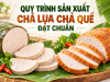 Quy Trình Sản Xuất Chả Lụa Chả Quế Đạt Chuẩn – Vai Trò Phụ Gia