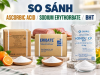 So Sánh Ascorbic Acid, Sodium Erythorbate, BHT: Nên Chọn Chất Chống Oxy Hóa Nào