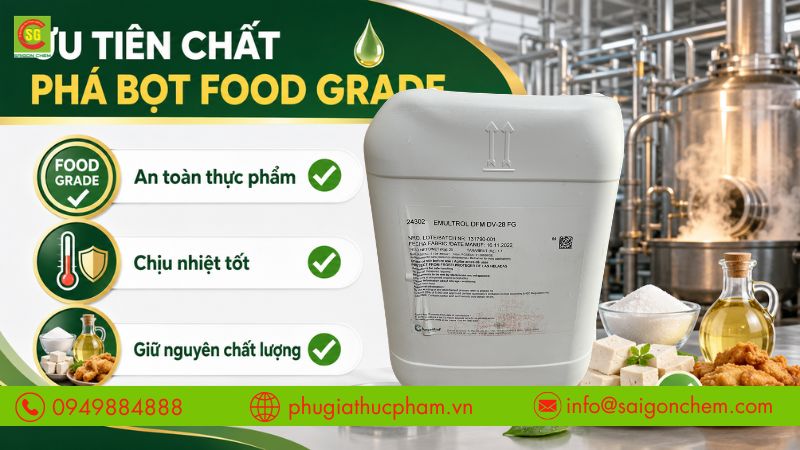Ưu tiên chất phá bọt Food Grade, chịu nhiệt tốt và không ảnh hưởng đến chất lượng thực phẩm.