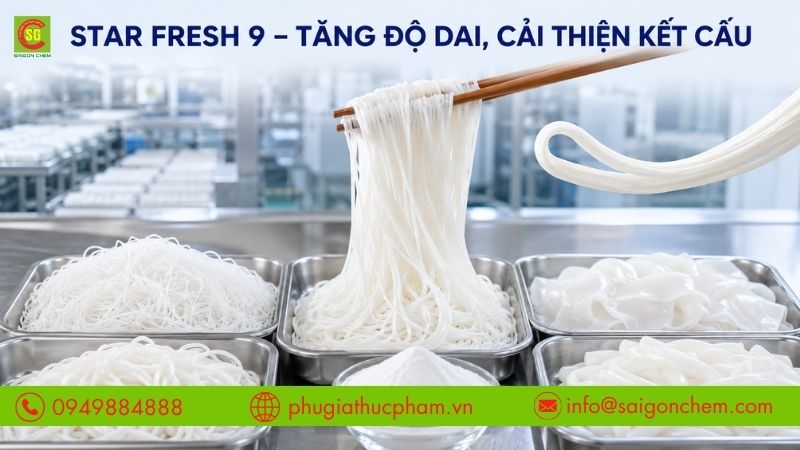 Star Fresh 9 hỗ trợ tăng độ dai và giữ kết cấu ổn định cho sản phẩm từ tinh bột.