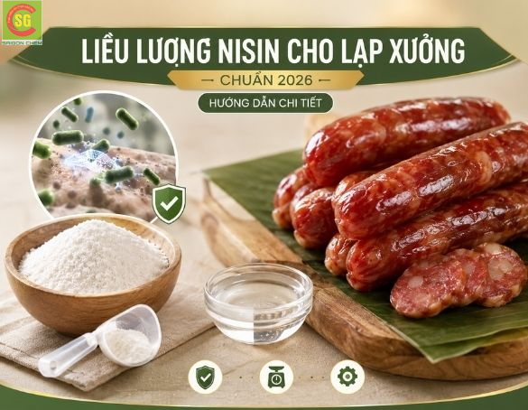 Liều Lượng Nisin Cho Lạp Xưởng Chuẩn 2026: Hướng Dẫn Chi Tiết