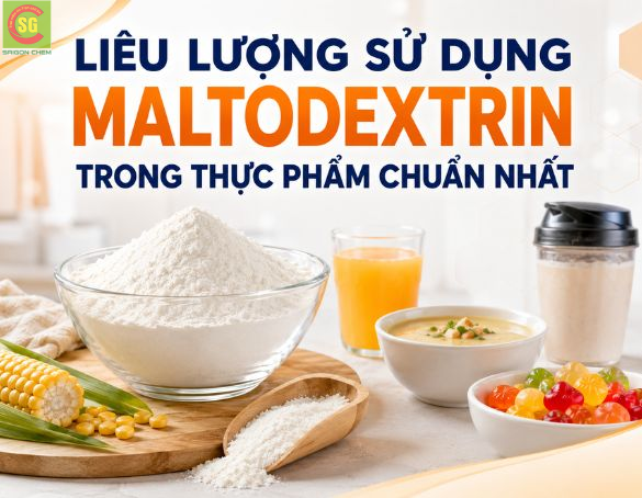 Liều Lượng Sử Dụng Maltodextrin Trong Thực Phẩm Chuẩn Nhất 