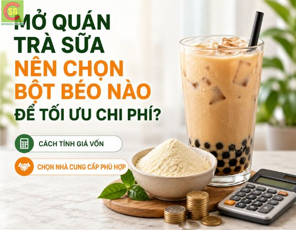 Mở Quán Trà Sữa Nên Chọn Bột Béo Nào Để Tối Ưu Chi Phí?