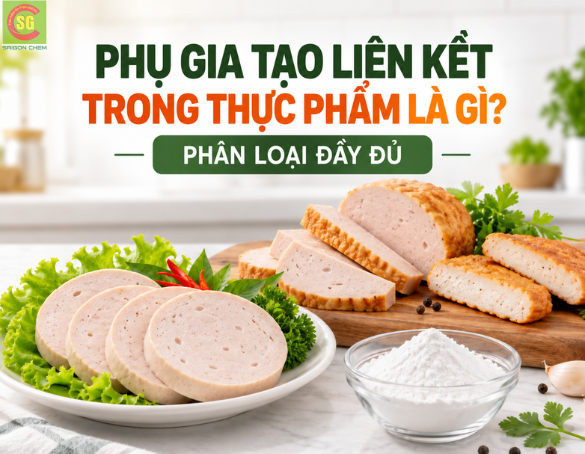 Phụ Gia Tạo Liên Kết Trong Thực Phẩm Là Gì? Phân Loại Đầy Đủ