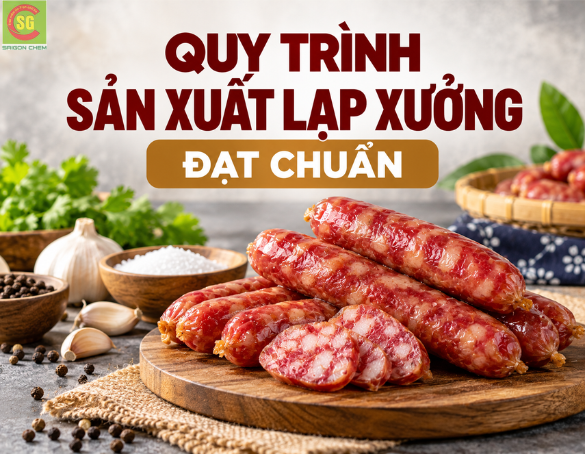 Quy Trình Sản Xuất Lạp Xưởng Đạt Chuẩn - Vai Trò Phụ Gia