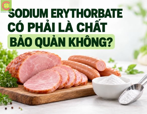 Sodium Erythorbate Có Phải Là Chất Bảo Quản Không?